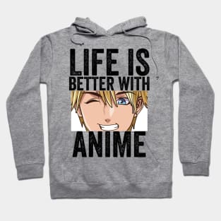 Funny Anime Merch - Life is Better With Anime Hoodie